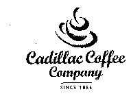 CADILLAC COFFEE COMPANY SINCE 1888