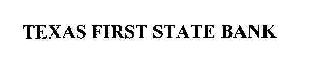 TEXAS FIRST STATE BANK