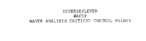 DIVERSEYLEVER WACCP WATER ANALYSIS CRITICAL CONTROL POINTS
