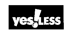 YES LESS!