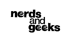 NERDS AND GEEKS