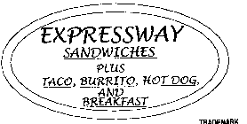 EXPRESSWAY SANDWICHES PLUS TACO, BURRITO, HOT DOG, AND BREAKFAST