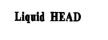 LIQUID HEAD