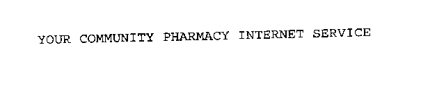 YOUR COMMUNITY PHARMACY INTERNET SERVICE