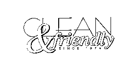 CLEAN & FRIENDLY SINCE 1974