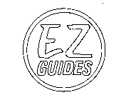 EZ GUIDES