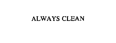 ALWAYS CLEAN
