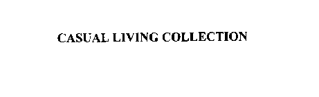 CASUAL LIVING COLLECTION