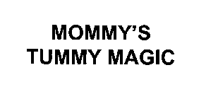 MOMMY'S TUMMY MAGIC