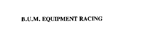 B.U.M. EQUIPMENT RACING