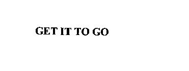 GET IT TO GO