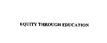 EQUITY THROUGH EDUCATION