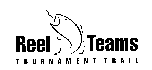 REEL TEAMS TOURNAMENT TRAIL