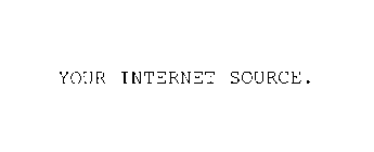 YOUR INTERNET SOURCE.