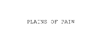PLAINS OF PAIN