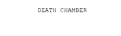 DEATH CHAMBER