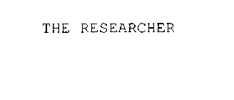 THE RESEARCHER