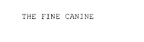 THE FINE CANINE