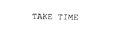TAKE TIME