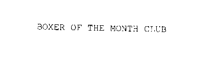 BOXER OF THE MONTH CLUB