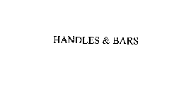 HANDLES & BARS