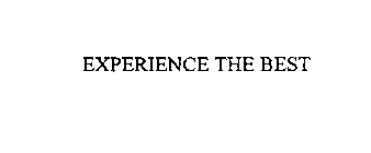EXPERIENCE THE BEST