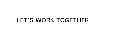 LET' S WORK TOGETHER