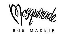 MASQUERADE BOB MACKIE