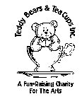 TEDDY BEARS & TEA CUPS INC. A FUN-RAISING CHARITY FOR THE ARTS