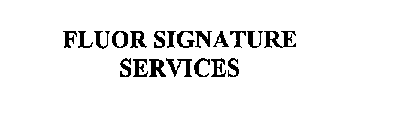 FLUOR SIGNATURE SERVICES