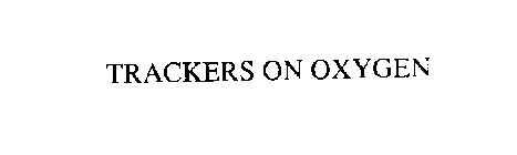 TRACKERS ON OXYGEN