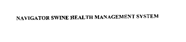 NAVIGATOR SWINE HEALTH MANAGEMENT SYSTEM