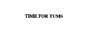 TIME FOR TUMS