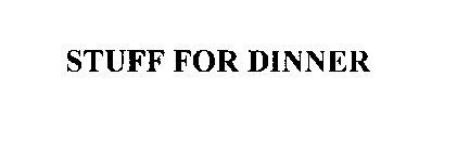STUFF FOR DINNER