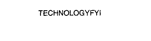 TECHNOLOGYFYI