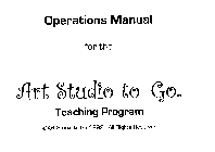 OPERATIONS MANUAL FOR THE ART STUDIO TOGO TEACHING PROGRAM ART STUDIO TO GO 1999 ALL RIGHTS RESERVED