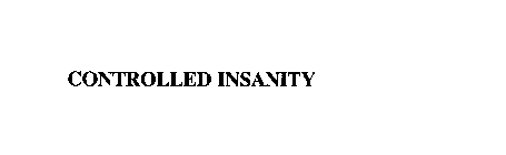 CONTROLLED INSANITY