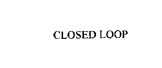 CLOSED LOOP