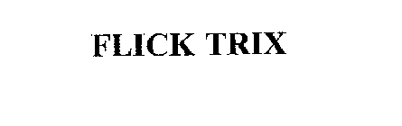 FLICK TRIX