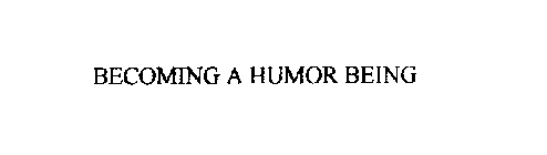 BECOMING A HUMOR BEING
