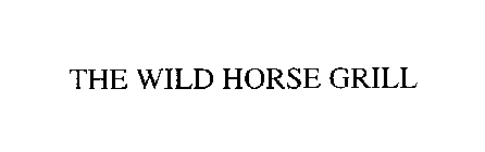 THE WILD HORSE GRILL