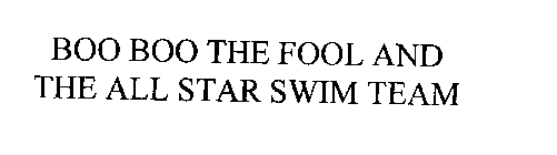 BOO BOO THE FOOL AND THE ALL STAR SWIM TEAM