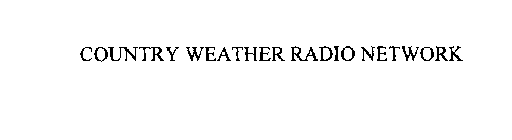 COUNTRY WEATHER RADIO NETWORK