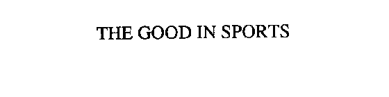 THE GOOD IN SPORTS