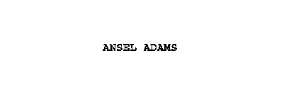 ANSEL ADAMS