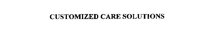 CUSTOMIZED CARE SOLUTIONS