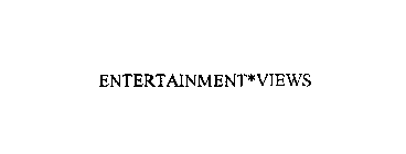ENTERTAINMENT*VIEWS
