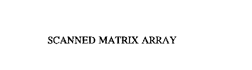 SCANNED MATRIX ARRAY