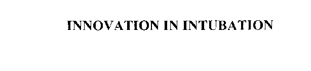 INNOVATION IN INTUBATION