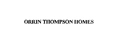 ORRIN THOMPSON HOMES